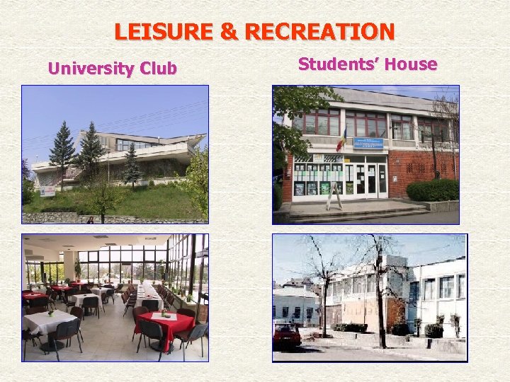 LEISURE & RECREATION University Club Students’ House 