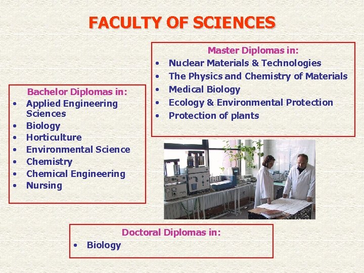 FACULTY OF SCIENCES • • Bachelor Diplomas in: Applied Engineering Sciences Biology Horticulture Environmental