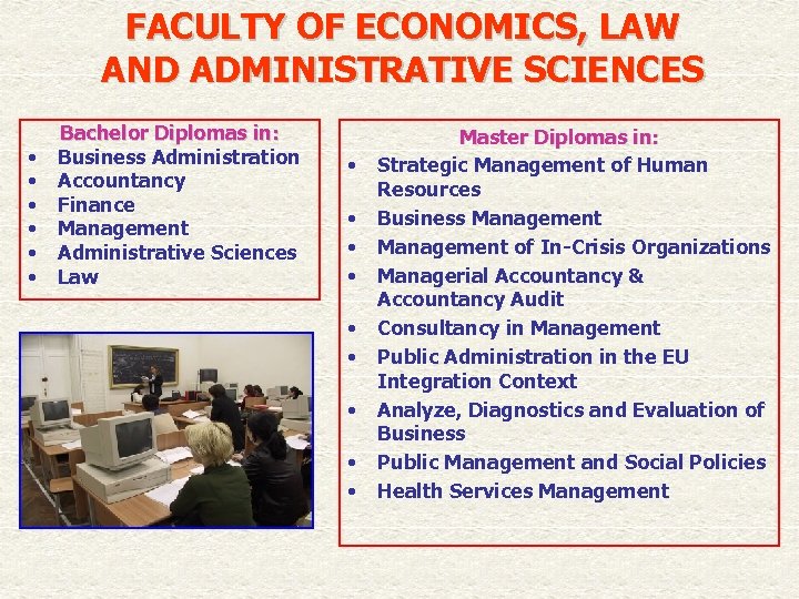 FACULTY OF ECONOMICS, LAW AND ADMINISTRATIVE SCIENCES • • • Bachelor Diplomas in: Business