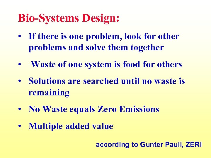 Bio-Systems Design: • If there is one problem, look for other problems and solve