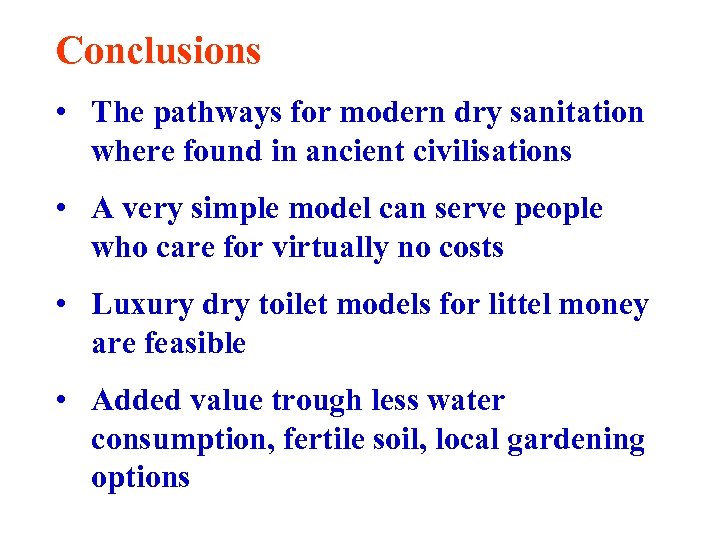 Conclusions • The pathways for modern dry sanitation where found in ancient civilisations •
