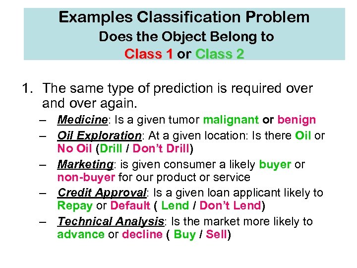 Examples Decision Problems Recurrent. Classification Problem Does the Object Belong to Class 1 or