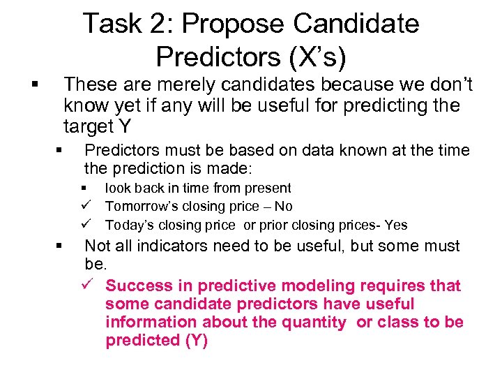 Task 2: Propose Candidate Predictors (X’s) § These are merely candidates because we don’t
