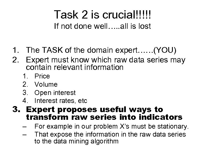 Task 2 is crucial!!!!! If not done well…. . all is lost 1. The