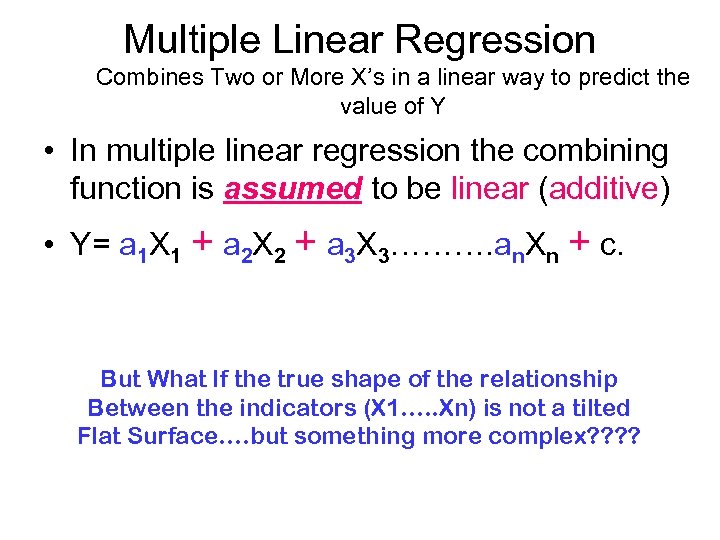 Multiple Linear Regression Combines Two or More X’s in a linear way to predict