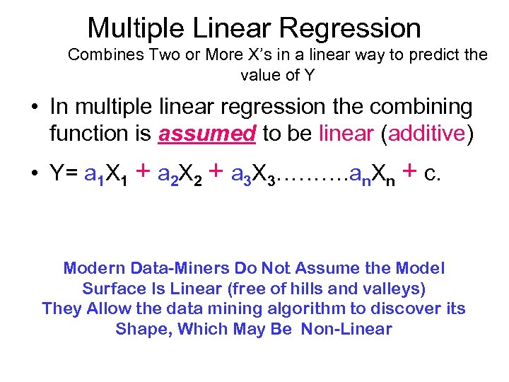 Multiple Linear Regression Combines Two or More X’s in a linear way to predict