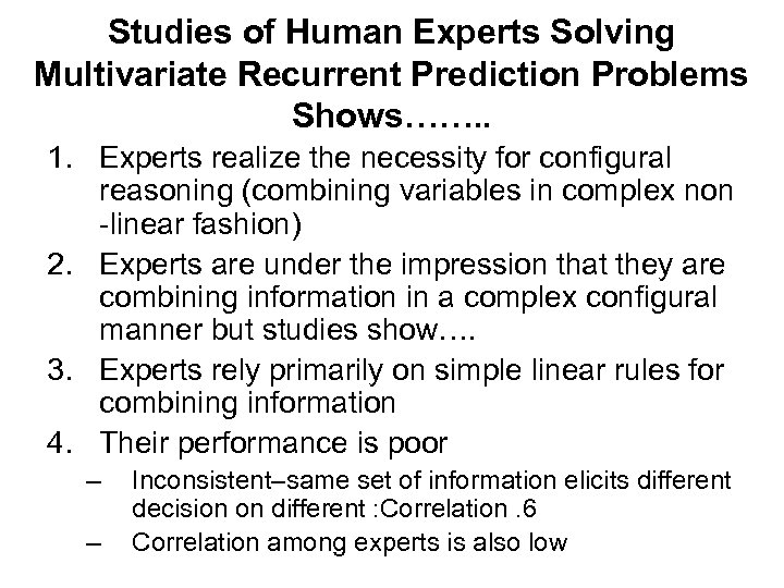 Studies of Human Experts Solving Multivariate Recurrent Prediction Problems Shows……. . 1. Experts realize