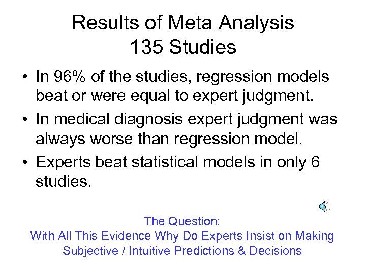 Results of Meta Analysis 135 Studies • In 96% of the studies, regression models