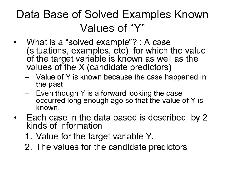 Data Base of Solved Examples Known Values of “Y” • What is a “solved