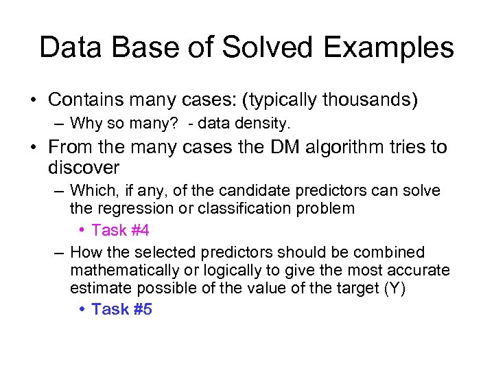 Data Base of Solved Examples • Contains many cases: (typically thousands) – Why so