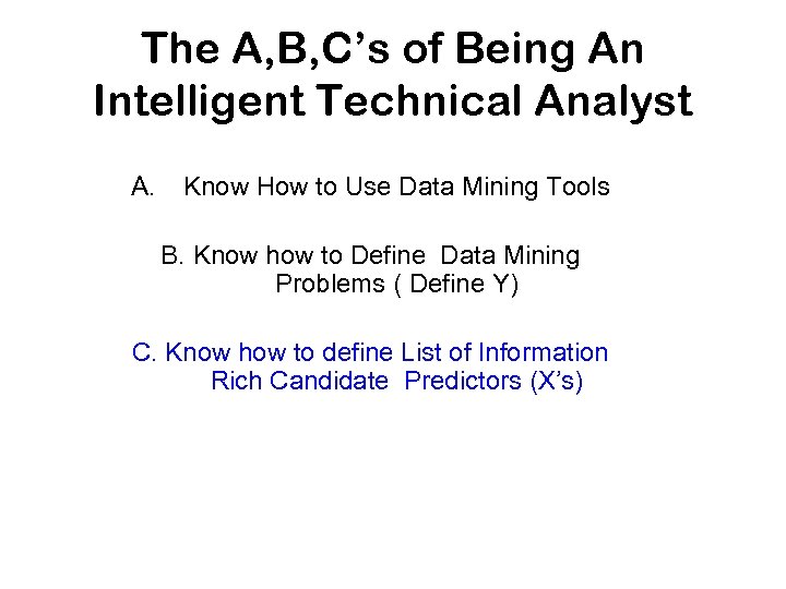 The A, B, C’s of Being An Intelligent Technical Analyst A. Know How to