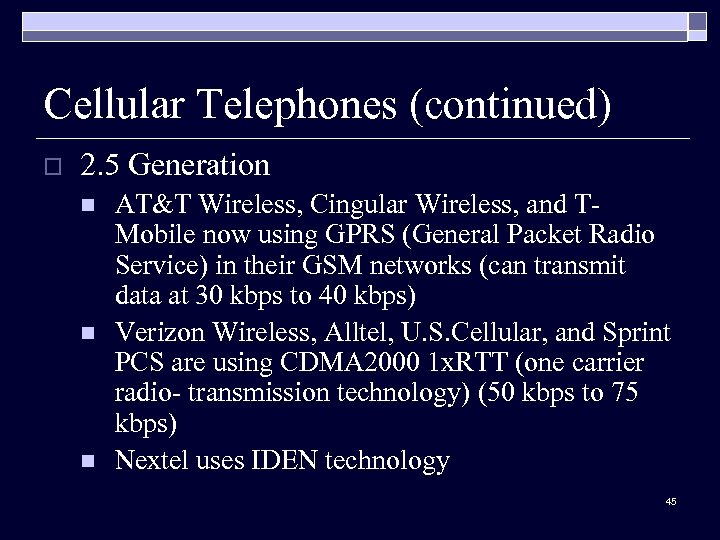 Cellular Telephones (continued) o 2. 5 Generation n AT&T Wireless, Cingular Wireless, and TMobile