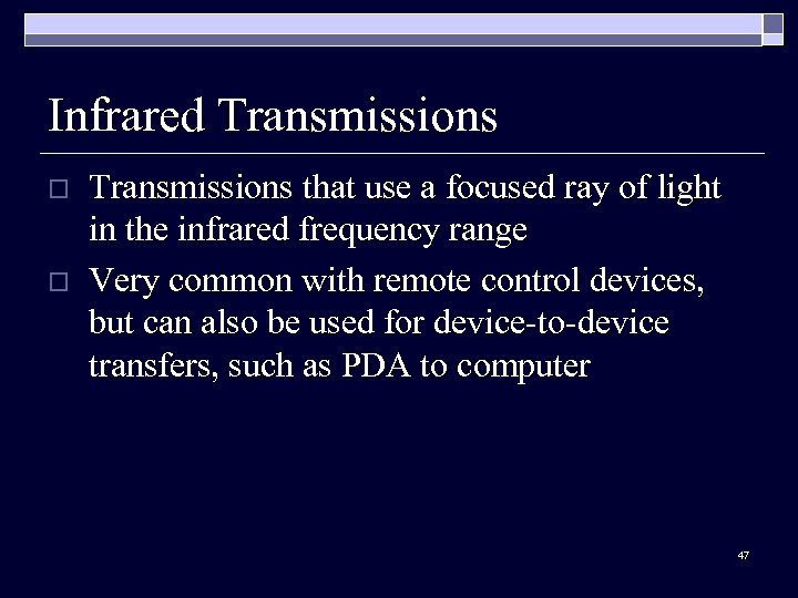 Infrared Transmissions o o Transmissions that use a focused ray of light in the