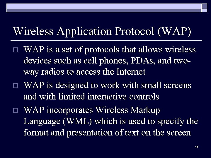 Wireless Application Protocol (WAP) o o o WAP is a set of protocols that