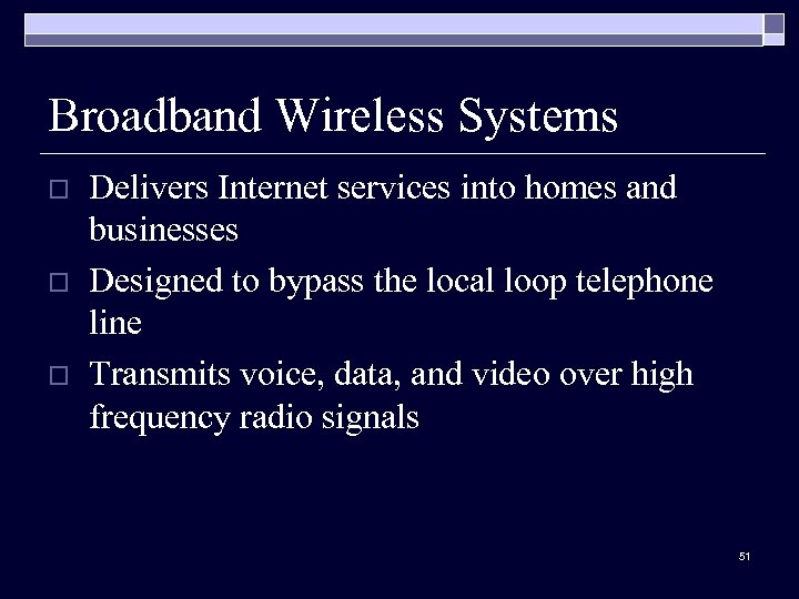 Broadband Wireless Systems o o o Delivers Internet services into homes and businesses Designed