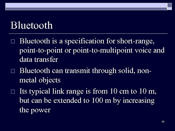 Bluetooth o o o Bluetooth is a specification for short-range, point-to-point or point-to-multipoint voice