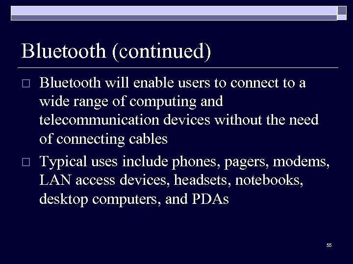 Bluetooth (continued) o o Bluetooth will enable users to connect to a wide range