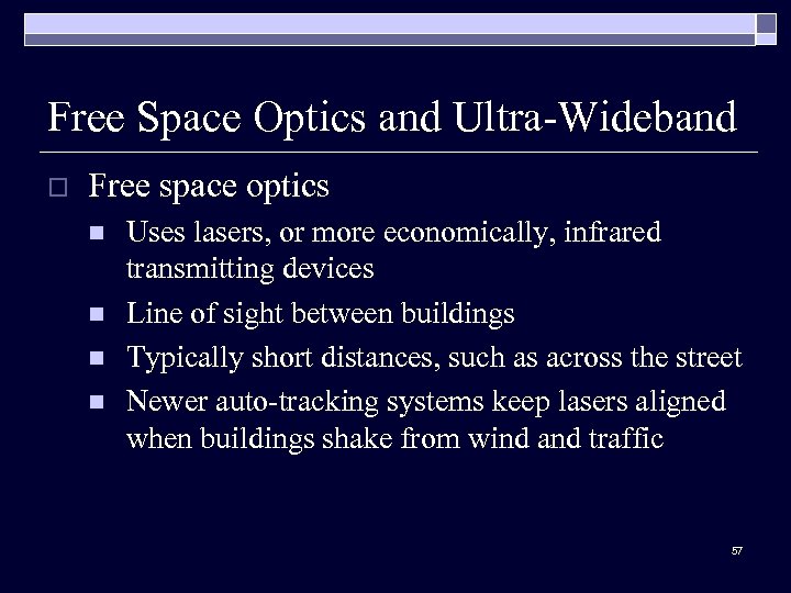 Free Space Optics and Ultra-Wideband o Free space optics n n Uses lasers, or