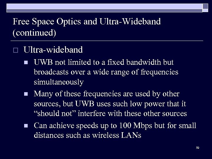 Free Space Optics and Ultra-Wideband (continued) o Ultra-wideband n n n UWB not limited