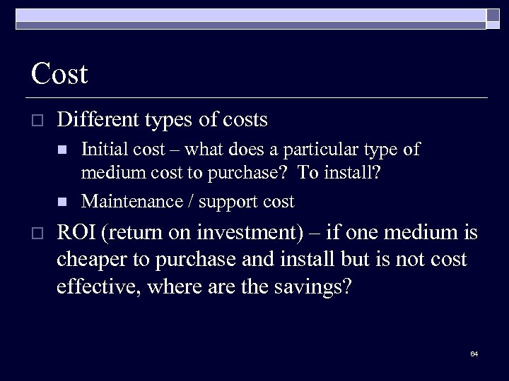 Cost o Different types of costs n n o Initial cost – what does