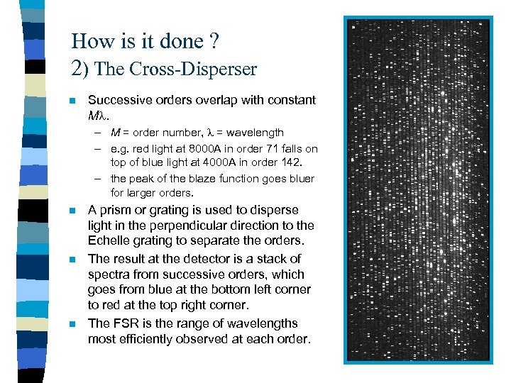 How is it done ? 2) The Cross-Disperser n Successive orders overlap with constant