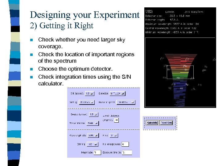 Designing your Experiment 2) Getting it Right n n Check whether you need larger