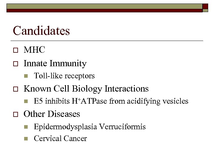 Candidates o o MHC Innate Immunity n o Known Cell Biology Interactions n o