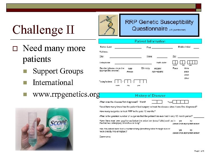 Challenge II o Need many more patients n n n Support Groups International www.