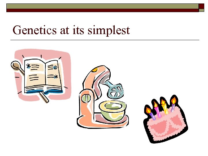 Genetics at its simplest 