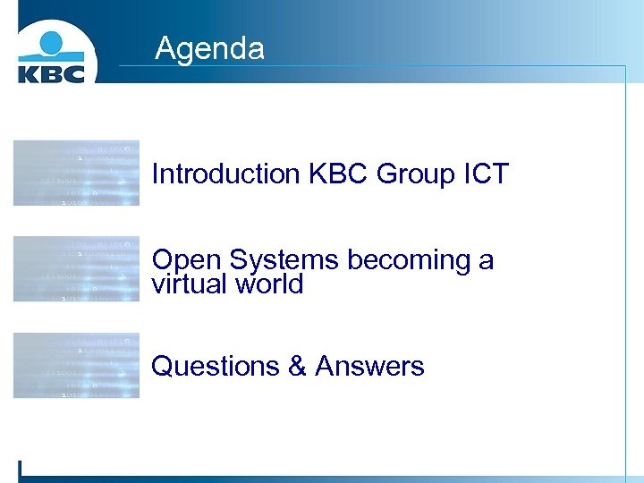Agenda Introduction KBC Group ICT Open Systems becoming a virtual world Questions & Answers