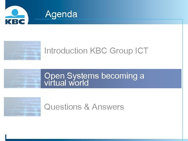 Agenda Introduction KBC Group ICT Open Systems becoming a virtual world Questions & Answers