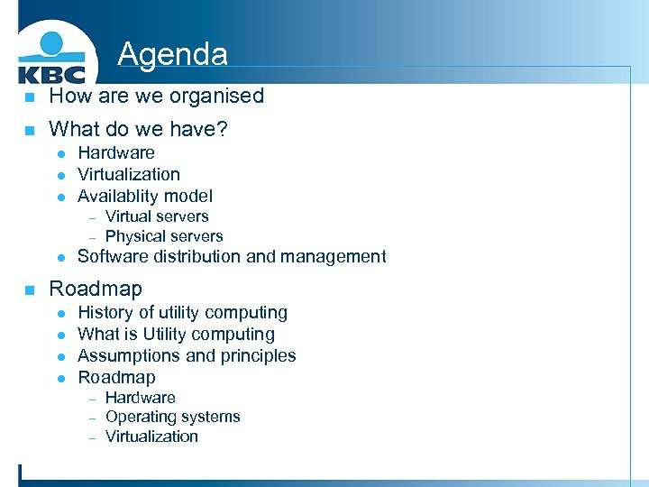 Agenda n How are we organised n What do we have? l l l