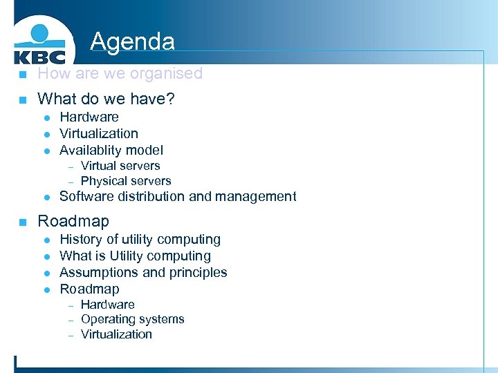 Agenda n How are we organised n What do we have? l l l