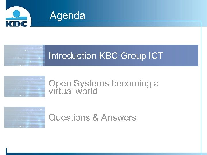 Agenda Introduction KBC Group ICT Open Systems becoming a virtual world Questions & Answers
