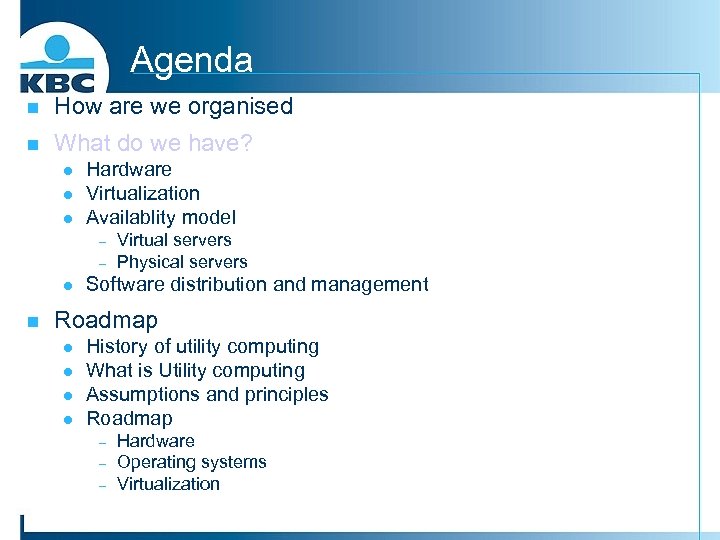 Agenda n How are we organised n What do we have? l l l