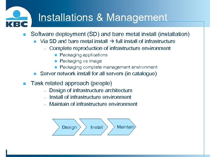 Installations & Management n Software deployment (SD) and bare metal install (installation) l Via
