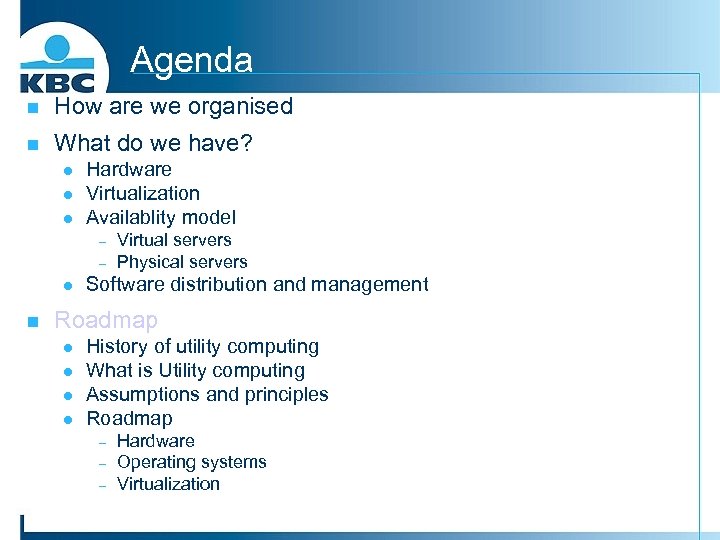 Agenda n How are we organised n What do we have? l l l