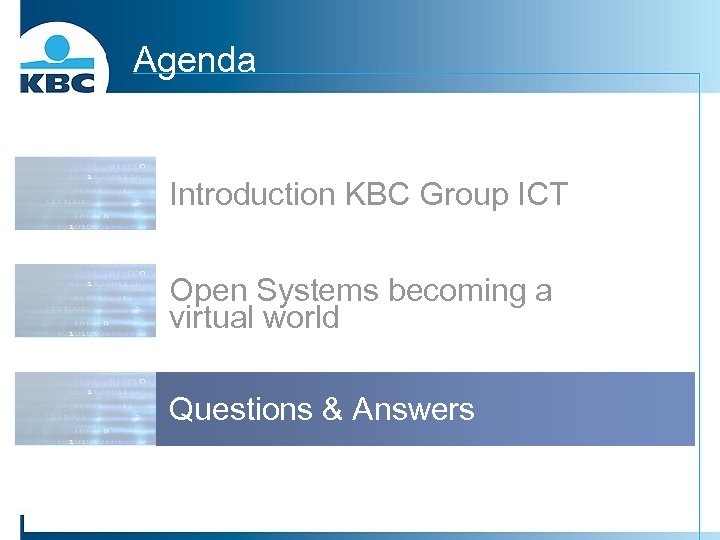 Agenda Introduction KBC Group ICT Open Systems becoming a virtual world Questions & Answers