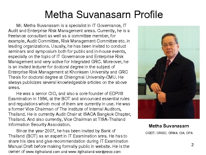 Metha Suvanasarn Profile Mr. Metha Suvanasarn is a specialist in IT Governance, IT Audit