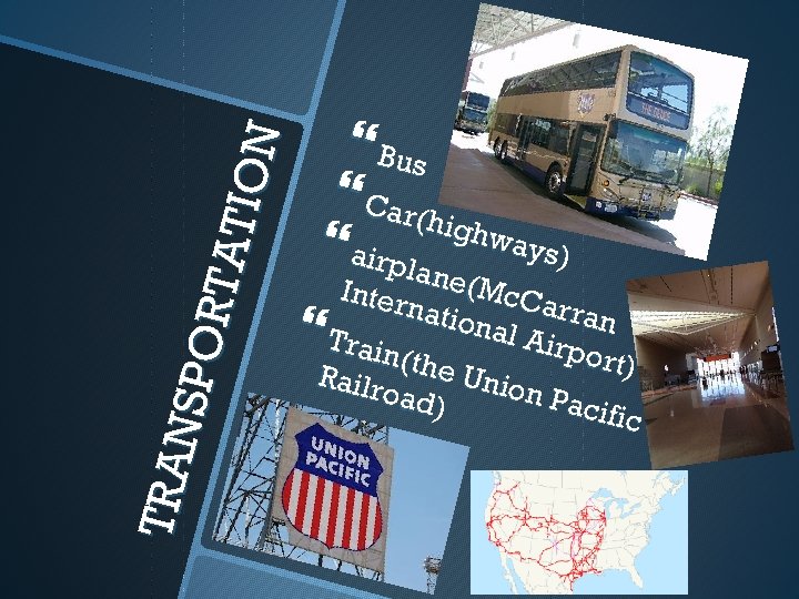 T RAN SP O R TAT I ON Bus Car(h ighw a ys) airpl