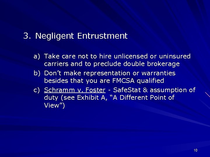 3. Negligent Entrustment a) Take care not to hire unlicensed or uninsured carriers and