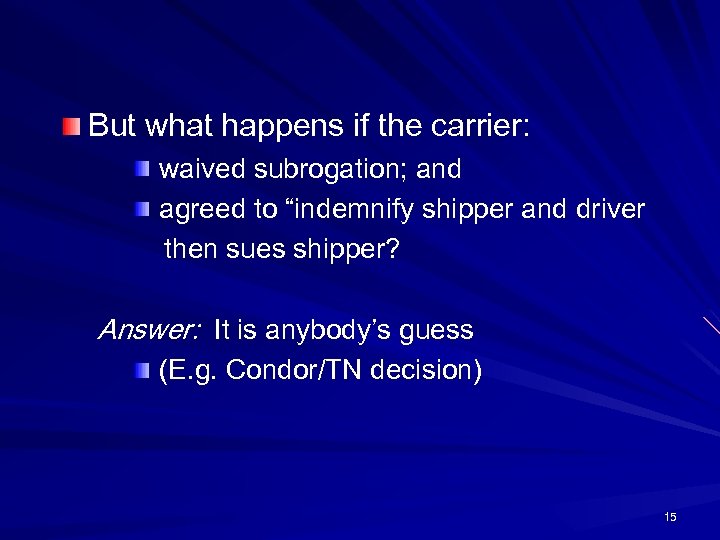 But what happens if the carrier: waived subrogation; and agreed to “indemnify shipper and