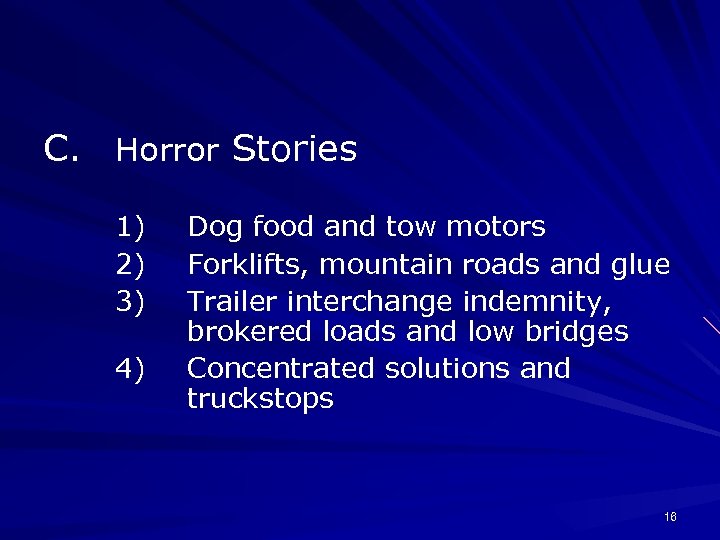 C. Horror Stories 1) 2) 3) 4) Dog food and tow motors Forklifts, mountain