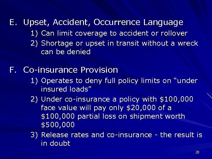 E. Upset, Accident, Occurrence Language 1) Can limit coverage to accident or rollover 2)