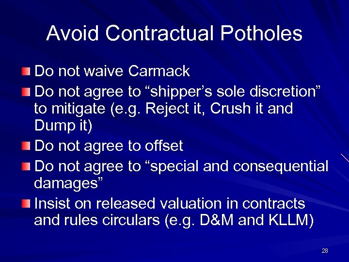 Avoid Contractual Potholes Do not waive Carmack Do not agree to “shipper’s sole discretion”