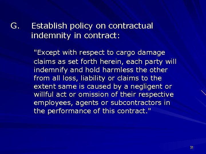 G. Establish policy on contractual indemnity in contract: 