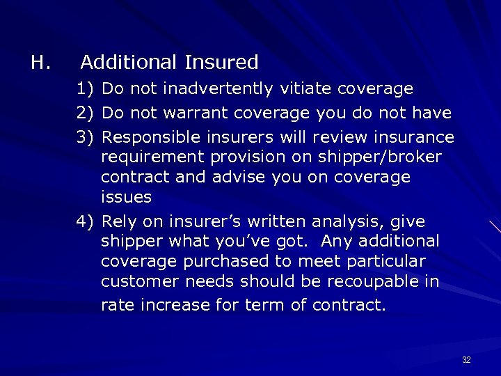 H. Additional Insured 1) 2) 3) Do not inadvertently vitiate coverage Do not warrant