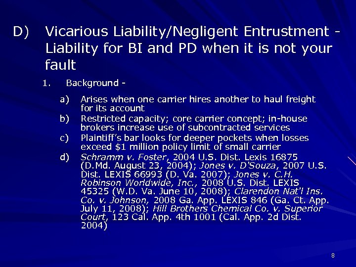 D) Vicarious Liability/Negligent Entrustment Liability for BI and PD when it is not your
