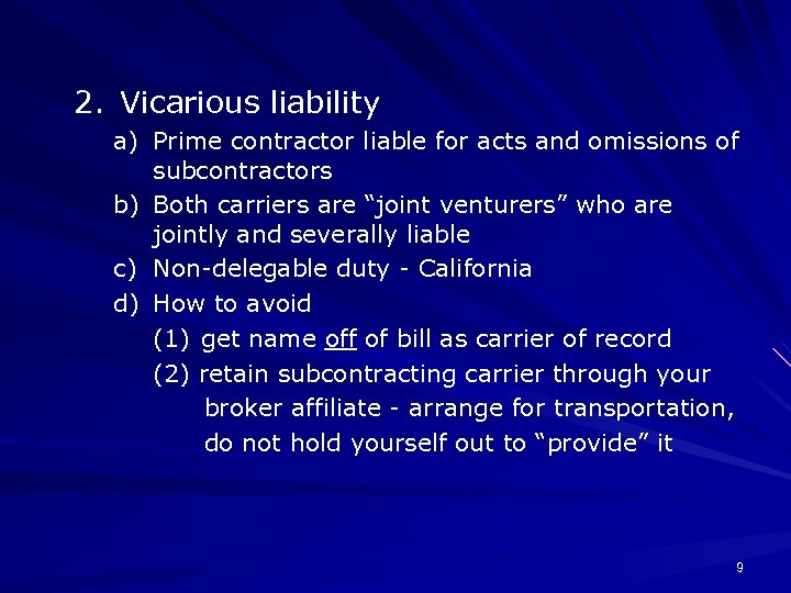 2. Vicarious liability a) Prime contractor liable for acts and omissions of subcontractors b)