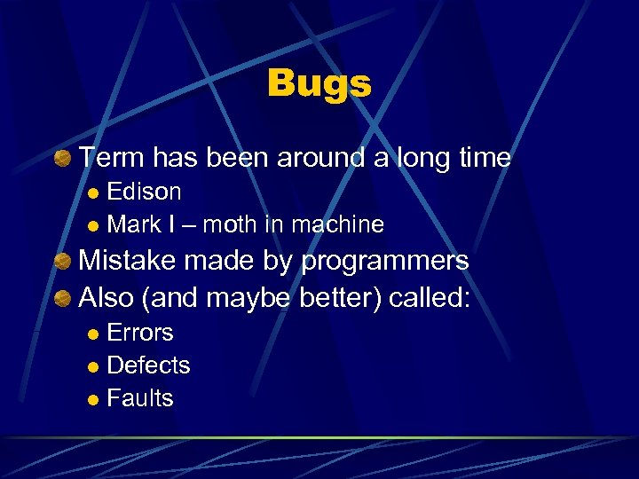 Bugs Term has been around a long time Edison l Mark I – moth
